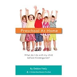 Preschool at Home: What do I do with my child before kindergarten? by Debbie Feely